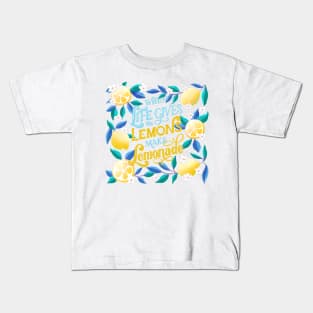 When life gives you lemons Kids T-Shirt